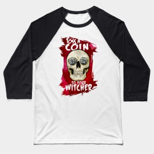 Toss a Coin - Witcher Skull Baseball T-Shirt